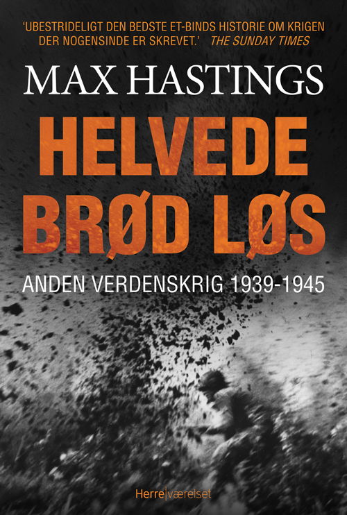 Cover for Max Hastings · Helvede brød løs (Gebundesens Buch) [2. Ausgabe] [Indbundet] (2012)