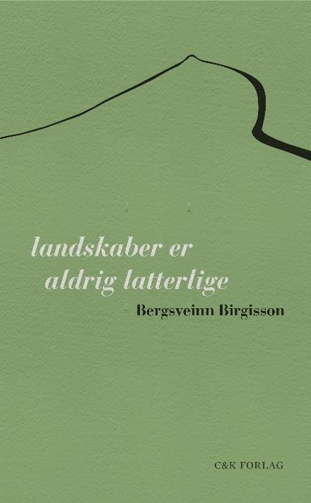 Cover for Bergsveinn Birgisson · Et landskab er aldrig tåbeligt (Sewn Spine Book) [1er édition] (2017)