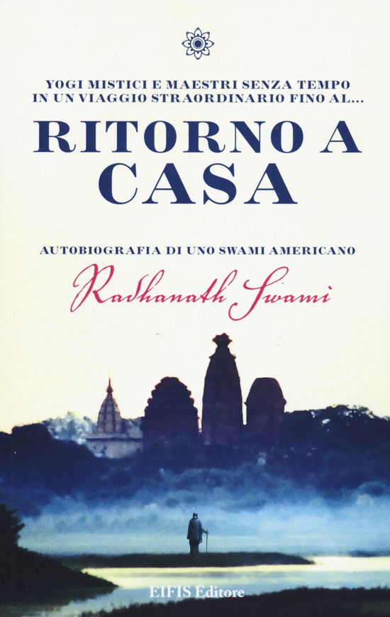 Ritorno A Casa. Autobiografia Di Uno Swami Americano - Radhanath Swami - Books -  - 9788875172251 - 