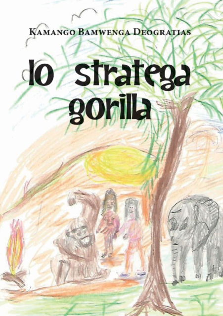 Cover for Kamango Bamwenga Deogratias · Lo stratega gorilla (Paperback Book) (2016)