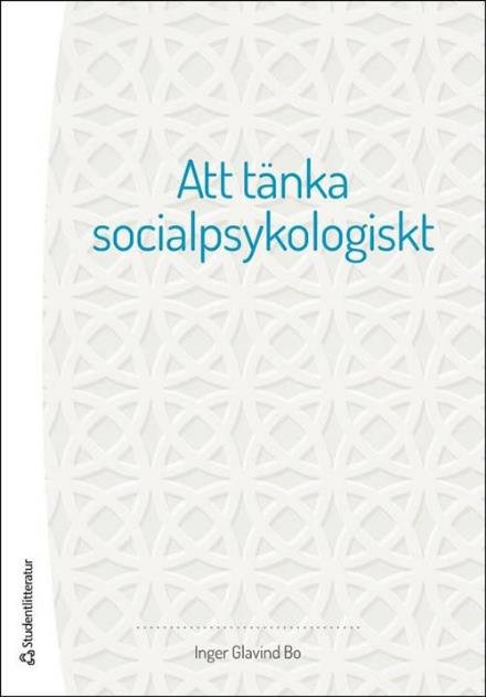 Att tänka socialpsykologiskt - Bo Inger Glavind - Bøker - Studentlitteratur - 9789144097251 - 25. juli 2014