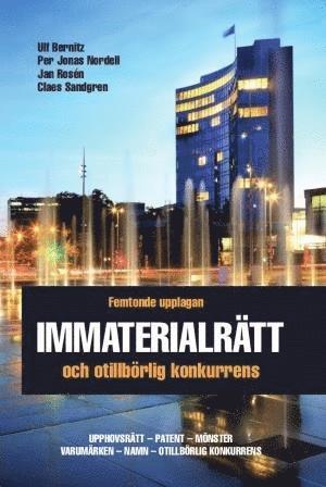 Cover for Ulf Bernitz, Per Jonas Nordell, Jan Rosén, Claes Sandgren · Immaterialrätt och otillbörlig konkurrens – upphovsrätt - patent - mönster - varumärken - namn - otillbörlig konkurrens (Paperback Book) (2020)