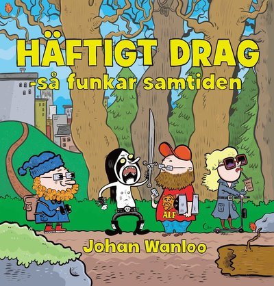 Cover for Johan Wanloo · Häftigt drag : så funkar samtiden (Buch) (2022)