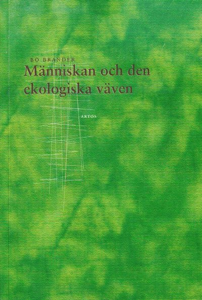 Cover for Bo Brander · Människan och den ekologiska väven : om människan som mikrokosmos och som skapelsens förvaltare (Book) (2003)