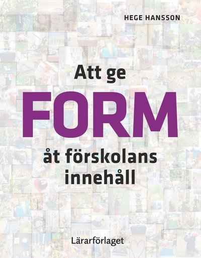 Cover for Hege Hansson · Att ge form åt förskolans innehåll (Book) (2018)