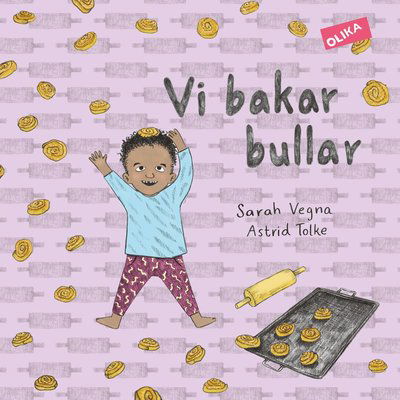 Vi gör: Vi bakar bullar - Astrid Tolke - Boeken - Olika Förlag - 9789188347251 - 4 januari 2018