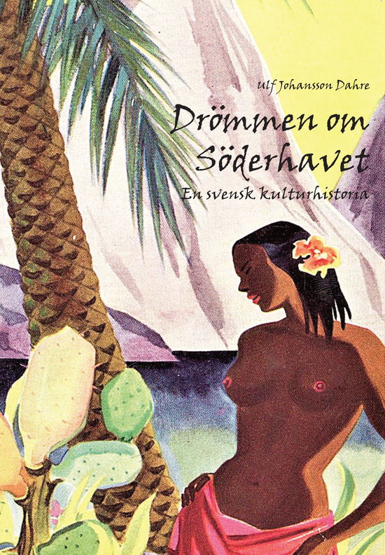 Cover for Ulf Johansson Dahre · Drömmen om Söderhavet (Paperback Book) (2025)