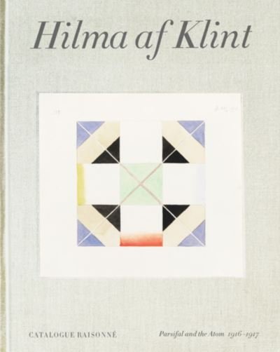 Hilma af Klint Catalogue Raisonne Volume IV: Parsifal and the Atom (1916-1917) - Daniel Birnbaum - Livres - Stolpe Publishing - 9789189069251 - 8 juillet 2021