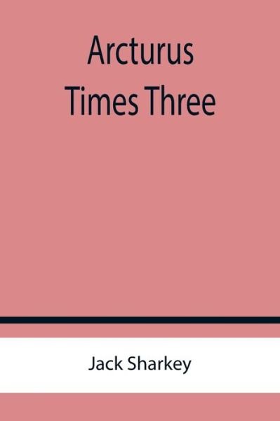 Cover for Jack Sharkey · Arcturus Times Three (Pocketbok) (2022)