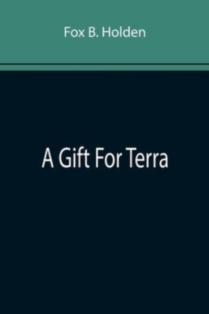 Cover for Fox B. Holden · A Gift For Terra (Paperback Book) (2022)