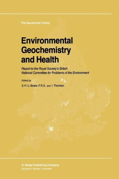 S H Bowie · Environmental Geochemistry and Health: Report to the Royal Society's British National Committee for Problems of the Environment - GeoJournal Library (Pocketbok) [Softcover reprint of the original 1st ed. 1985 edition] (2011)