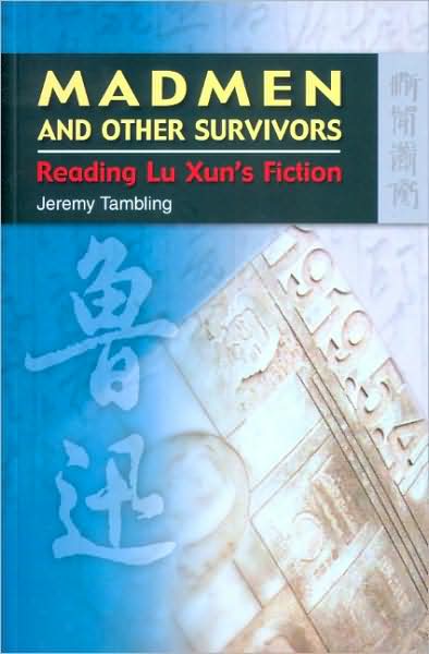 Cover for Jeremy Tambling · Madmen and Other Survivors - Reading Lu Xun's Fiction (Paperback Book) (2007)