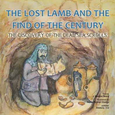 Cover for J Spencer Bloch · Lost Lamb and the Find of the Century: the Discovery of the Dead Sea Scrolls (Paperback Book) (2015)