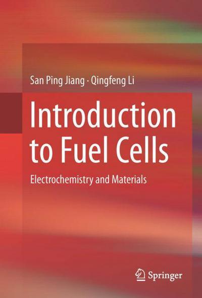 Introduction to Fuel Cells: Electrochemistry and Materials - San Ping Jiang - Books - Springer Verlag, Singapore - 9789811076251 - August 24, 2021