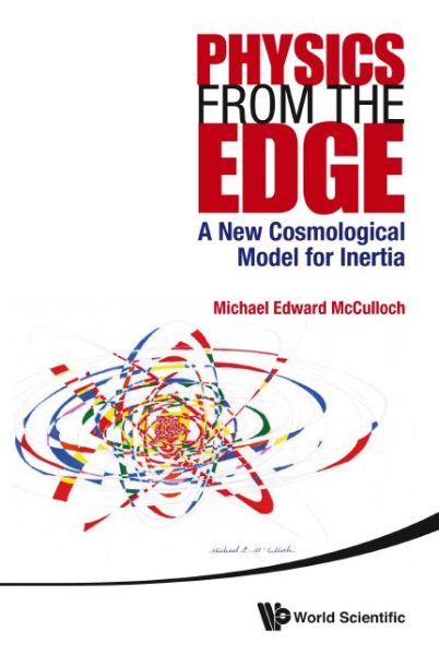 Cover for Mcculloch, Michael Edward (Univ Of Plymouth, Uk) · Physics From The Edge: A New Cosmological Model For Inertia (Hardcover Book) (2014)