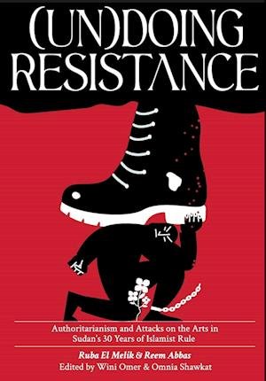 Cover for Ruba El Melik · (Un)doing Resistance: Authoritarianism and Attacks on the Arts in Sudan's 30 Years of Islamist Rule (Paperback Book) (2023)