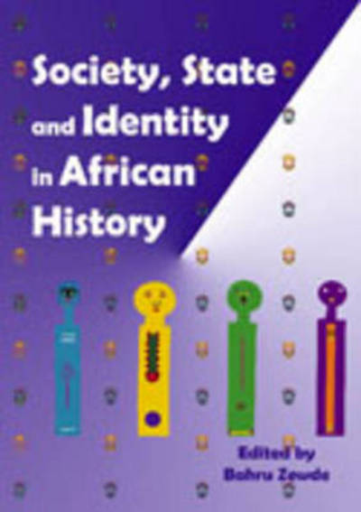 Cover for Bahru Zewde · Society, State and Identity in African History (Paperback Book) (2008)