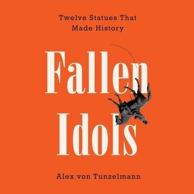 Cover for Alex Von Tunzelmann · Fallen Idols (CD) (2021)