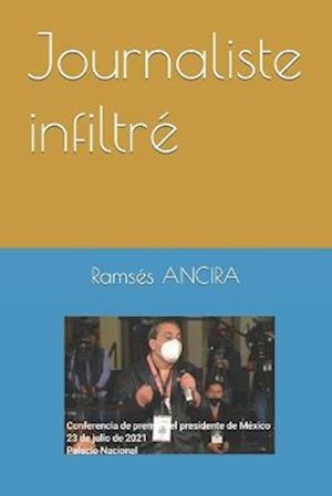 Cover for Ramsés ANCIRA · Journaliste Infiltré (Book) (2022)