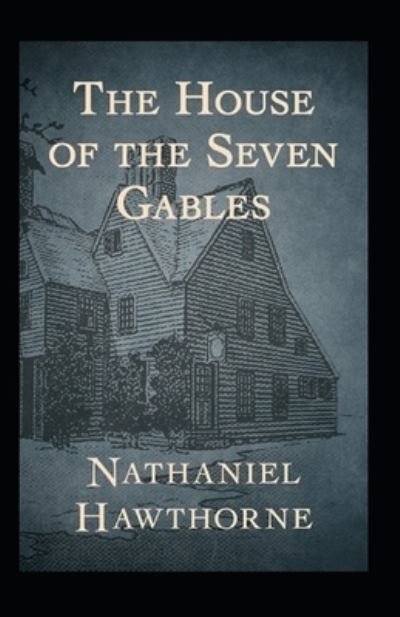 The house of the seven gables - Nathaniel Hawthorne - Bücher - Independently Published - 9798421121251 - 22. Februar 2022