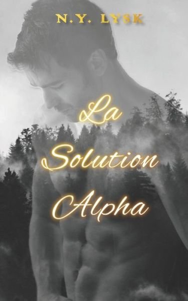 Cover for N Y Lysk · La Solution Alpha - Plonges Dans Les Tenebres (Taschenbuch) (2022)