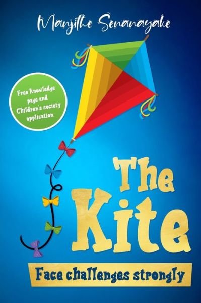The Kite: Face Challenges Strongly - Manjithe Senanayake - Kirjat - Independently Published - 9798464564251 - keskiviikko 25. elokuuta 2021