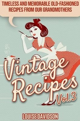 Vintage Recipes Vol. 3 - Louise Davidson - Books - Independently Published - 9798550045251 - October 20, 2020