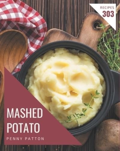 Cover for Penny Patton · 303 Mashed Potato Recipes (Paperback Book) (2020)