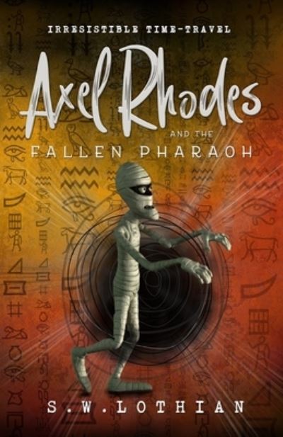 Cover for S W Lothian · Axel Rhodes and the Fallen Pharaoh: Irresistible Time Travel - Axel Rhodes Adventures (Paperback Book) (2020)