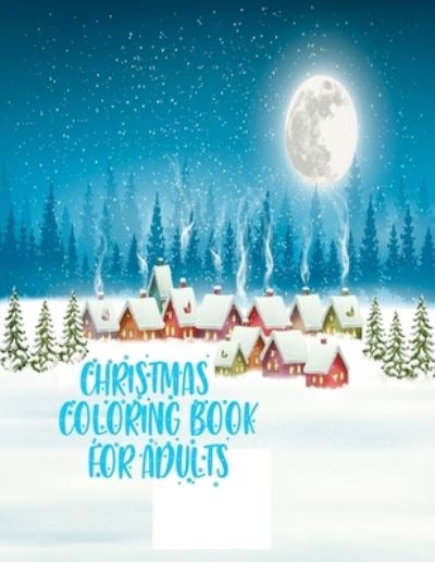 Christmas Coloring Book for Adults - Braylon Smith - Books - Independently Published - 9798575486251 - December 2, 2020