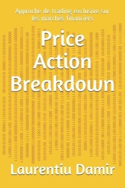 Laurentiu Damir · Price Action Breakdown (Paperback Bog) (2020)