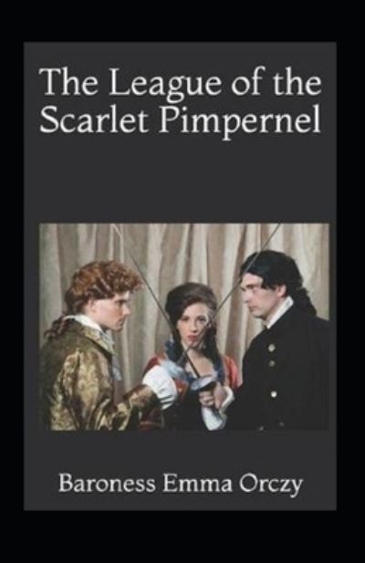 Cover for Emma Orczy · The League of the Scarlet Pimpernel Illustrated (Paperback Book) (2021)