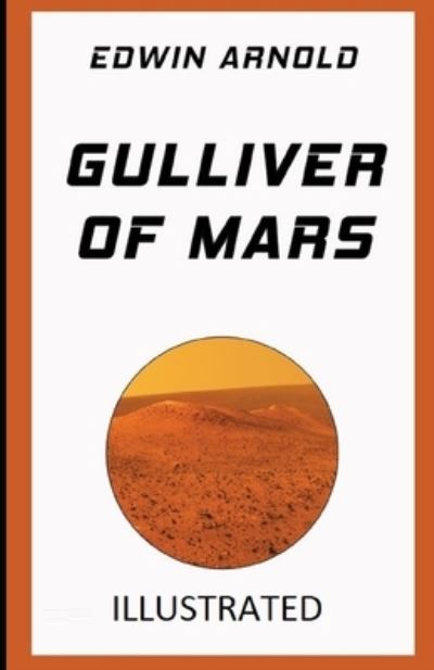 Gulliver of Mars Illustrated - Edwin Arnold - Livres - Independently Published - 9798598610251 - 22 janvier 2021