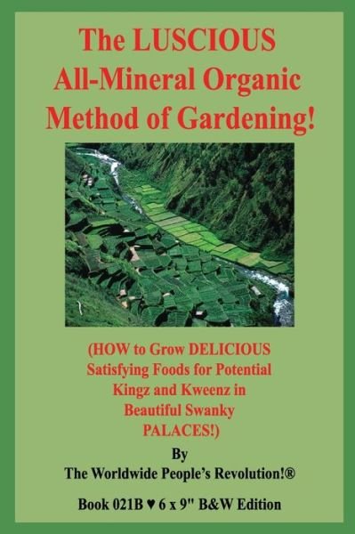 The LUSCIOUS All-Mineral Organic Method of Gardening! - Worldwide People Revolution! - Kirjat - Independently Published - 9798613939251 - perjantai 14. helmikuuta 2020