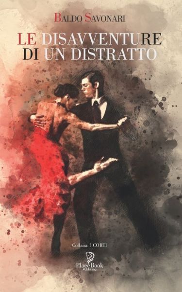 Le Disavventure Di Un Distratto - Baldo Savonari - Books - Independently Published - 9798653357251 - June 12, 2020