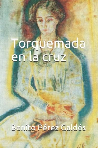 Cover for Benito Perez Galdos · Torquemada en la cruz (Paperback Book) (2020)