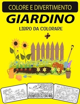 Giardino Libro Da Colorare - Black Rose Press House - Bücher - Independently Published - 9798698163251 - 15. Oktober 2020