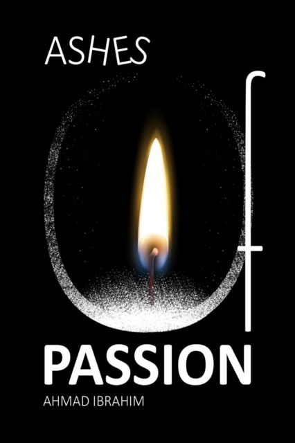 Cover for Ahmad Ibrahim · Ashes Of Passion (Paperback Book) (2021)