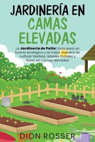 Cover for Dion Rosser · Jardineria en camas elevadas (Paperback Bog) (2021)