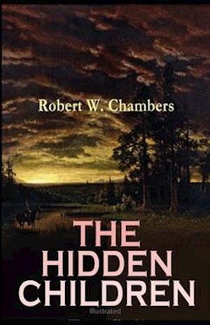 Cover for Robert W Chambers · The Hidden Children Illustrated (Paperback Book) (2021)