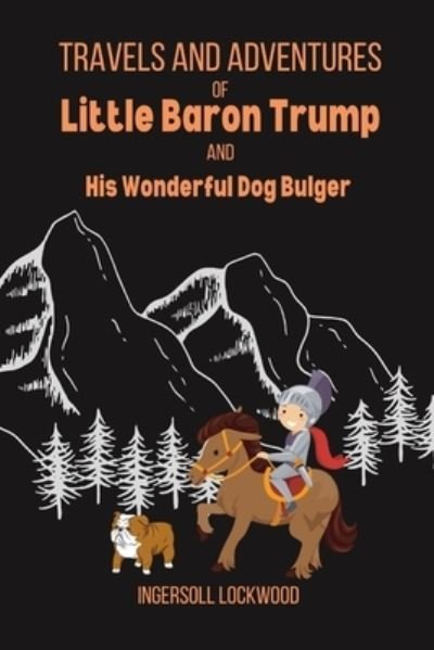 Cover for Ingersoll Lockwood · Travels and Adventures of Little Baron Trump and His Wonderful Dog Bulger: illustrated (Paperback Book) (2021)