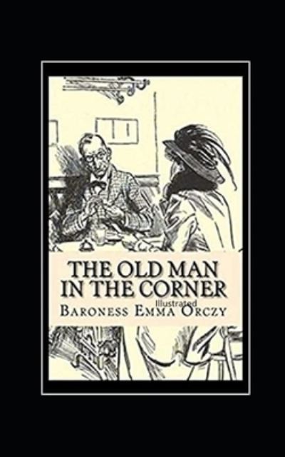 Cover for Baroness Emma Orczy · The Old Man in the Corner Illustrated (Paperback Book) (2021)