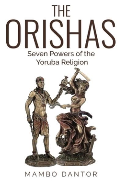 Cover for Mambo Dantor · THE ORISHAS Seven Powers of the Yoruba Religion (Pocketbok) (2021)