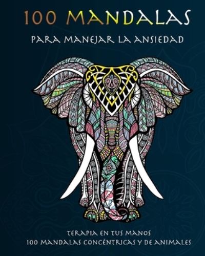 Cover for Logan Stevens · 100 mandalas para manejar la ansiedad (Paperback Book) (2021)