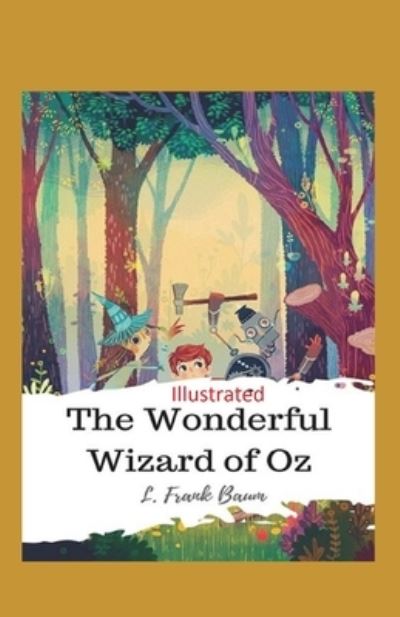 The Wonderful Wizard of Oz Illustrated - Lyman Frank Baum - Livres - Independently Published - 9798745089251 - 27 avril 2021