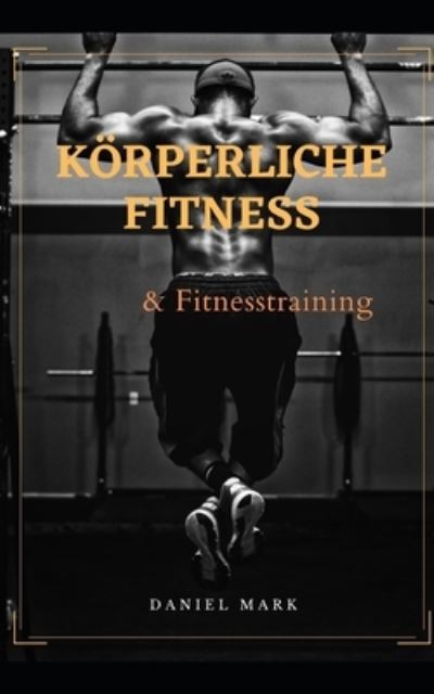 Cover for Daniel Mark · Koerperliche Fitness &amp; Fitnesstraining (Paperback Book) (2021)