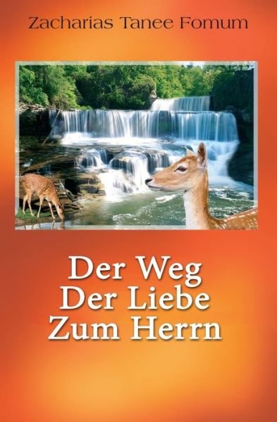 Cover for Zacharias Tanee Fomum · Der Weg Der Liebe Zum Herrn - Der Christliche Weg (Paperback Bog) (2022)