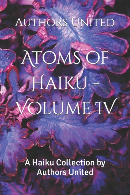 Cover for Brian Johnston · Atoms of Haiku - Volume IV: A Haiku Collection by Authors United (Paperback Bog) (2022)