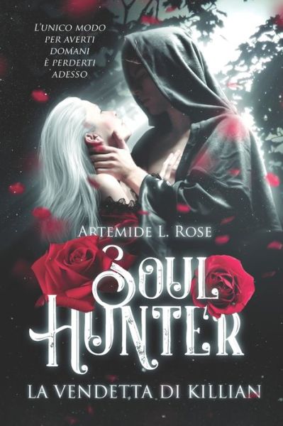 Cover for Rose Artemide L. Rose · Soul Hunter - La vendetta di Killian (Vol. 3) (Paperback Bog) (2022)