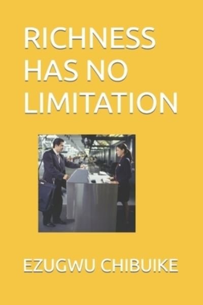 Richness Has No Limitation - Ezugwu Hillary Chibuike - Böcker - Independently Published - 9798847723251 - 23 augusti 2022